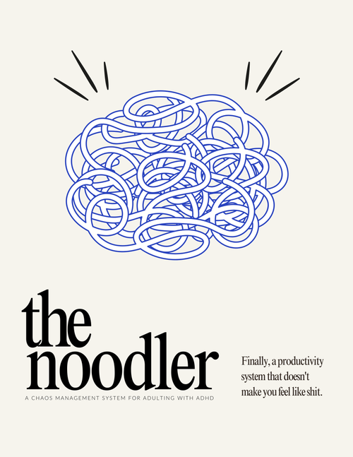 The Noodler: a chaos management system for adulting with ADHD - R RATED