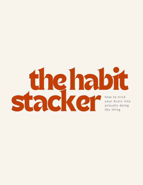 The Habit Stacker: how to trick your brain into actually doing the thing