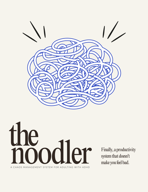 The Noodler: a chaos management system for adulting with ADHD - PG RATED