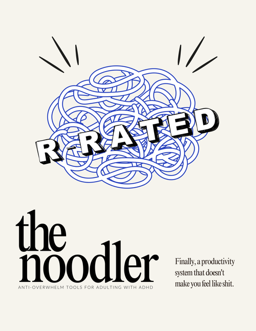 The Noodler: a chaos management system for adulting with ADHD - R RATED